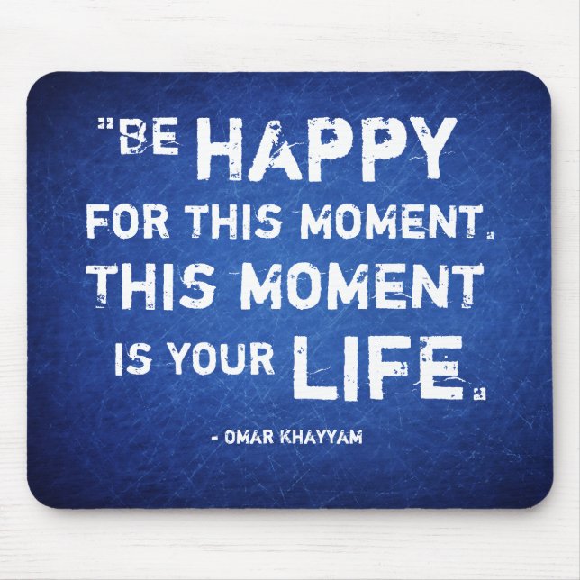 This Moment is Your Life. Be Happy. Mousepad (Front)