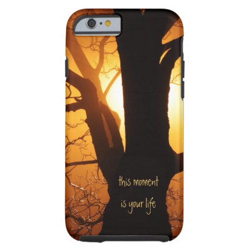 This Moment is Your Life iPhone 6 case