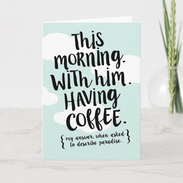 This Morning with You is Paradise Love Quote Card (Front)