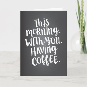 This Morning with You is Paradise Love Quote Card