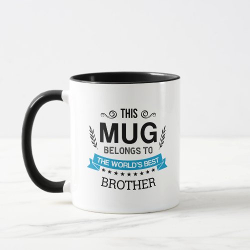 This Mug Belongs To Worlds Best Brother Custom