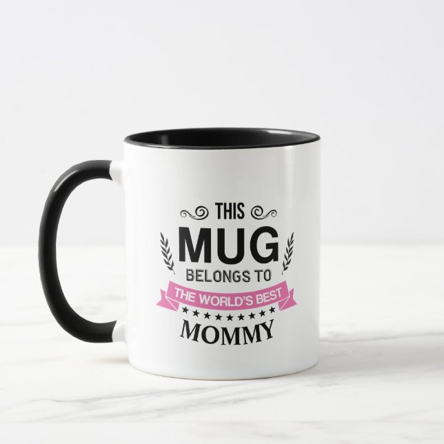 This Mug Belong's To World's Best Mommy Custom (Left)