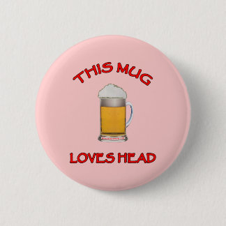 This Mug Loves Head Pinback Button