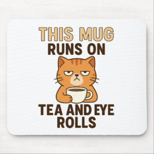 This Mug Runs on Tea and Eye Rolls – Funny British Mouse Pad