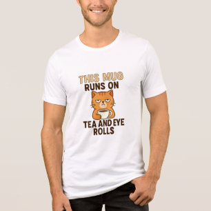 This Mug Runs on Tea and Eye Rolls – Funny British Tri-Blend Shirt