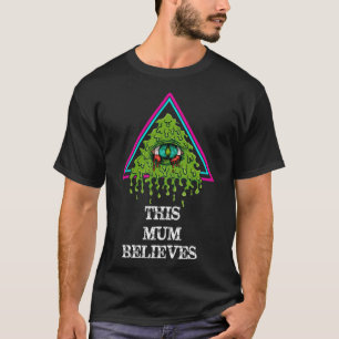 This Mum Believes Awesome Illuminati Conspiracy T-Shirt