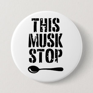 This Musk Stop Stencil   Liberal Spoon Button