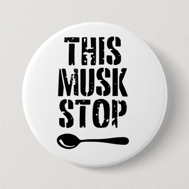 This Musk Stop Stencil | Liberal Spoon Button (Front)