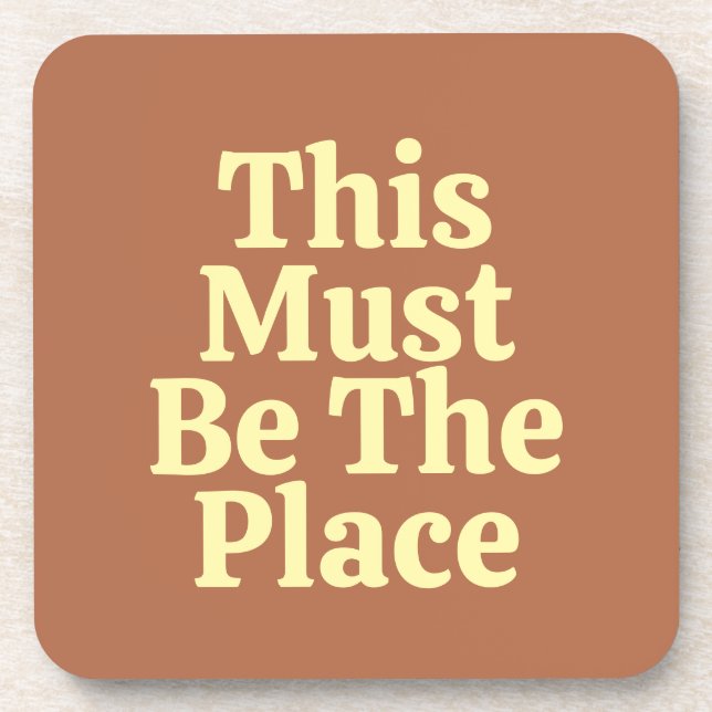 This Must be The Place Customized Text & Logo Cool Beverage Coaster (Front)
