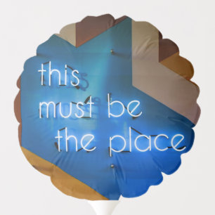 This must be the place NEON Sign Funny Balloon