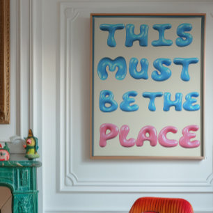 This Must Be The Place Poster Bubble Typography