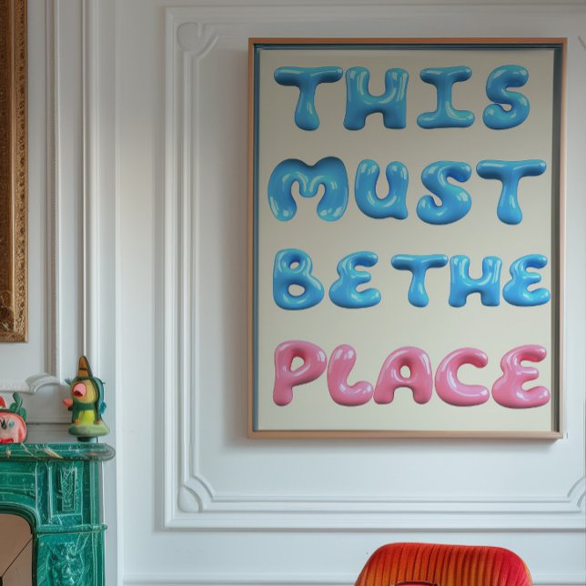 This Must Be The Place Poster | Bubble Typography  (Creator Uploaded)