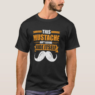 This Mustache Ain't Gonna Ride Itself Rodeo Lover T-Shirt