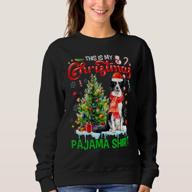This My Christmas Pajama   Border Collie Santa Xma Sweatshirt (Front)