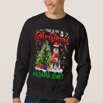 This My Christmas Pajama  Miniature Schnauzer Sant Sweatshirt