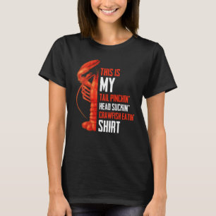This My Tail Pinchin Head Suckin Crawfish Eatin T-Shirt