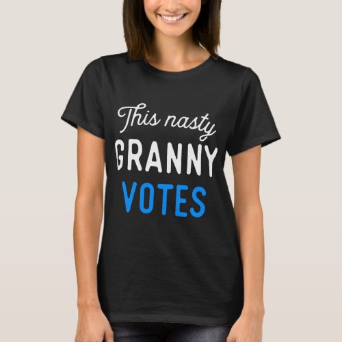 This Nasty Woman Votes Granny Feminist T_Shirt