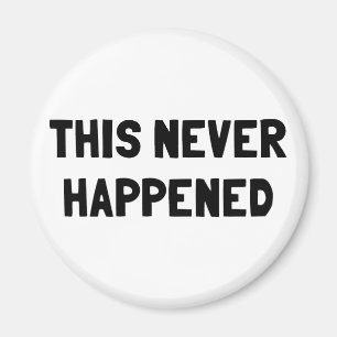 This Never Happened Magnet