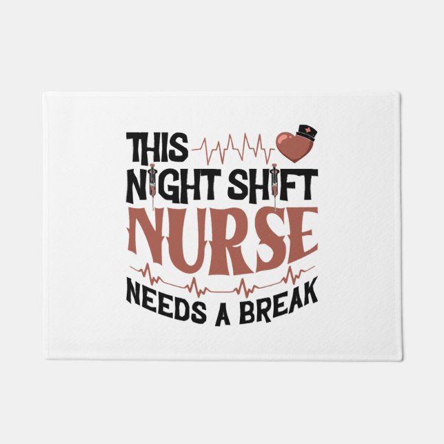 This Night Shift Nurse needs a break Doormat (Front)