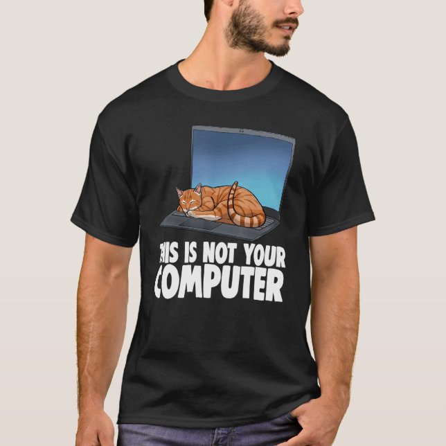 This Not Your Computer Sleeping Cat Funny Cat Love T-Shirt (Front)
