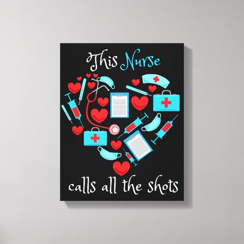 This Nurse Calls All The Shots Canvas Print