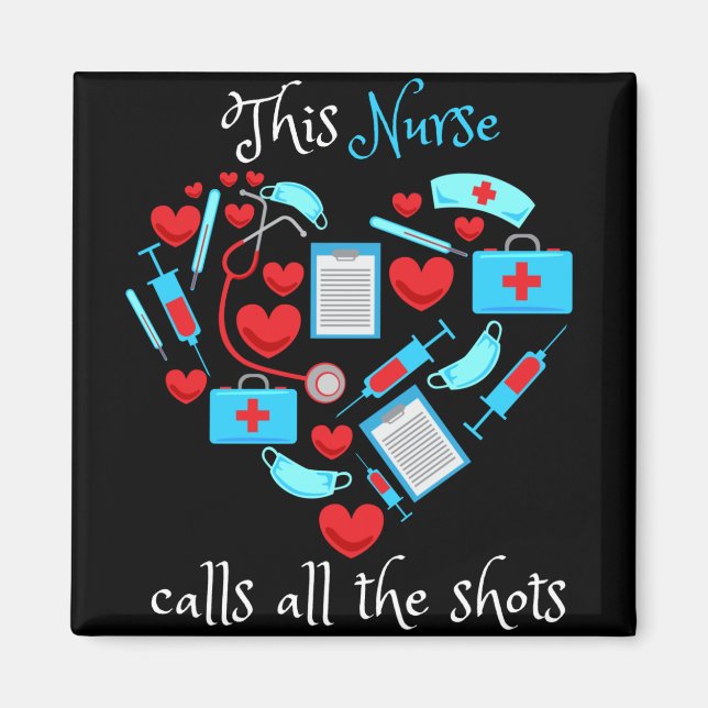 This Nurse Calls All The Shots Magnet (Front)