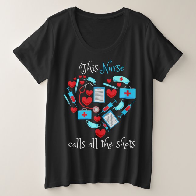 This Nurse Calls All The Shots Plus Size T-Shirt (Design Front)