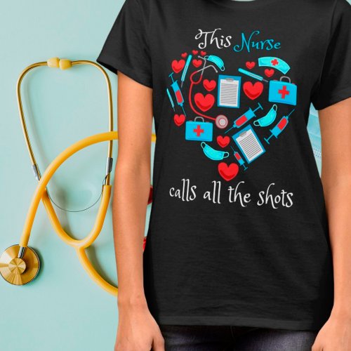 This Nurse Calls All The Shots T_Shirt