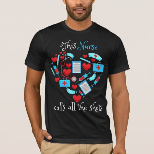 This Nurse Calls All The Shots T_Shirt