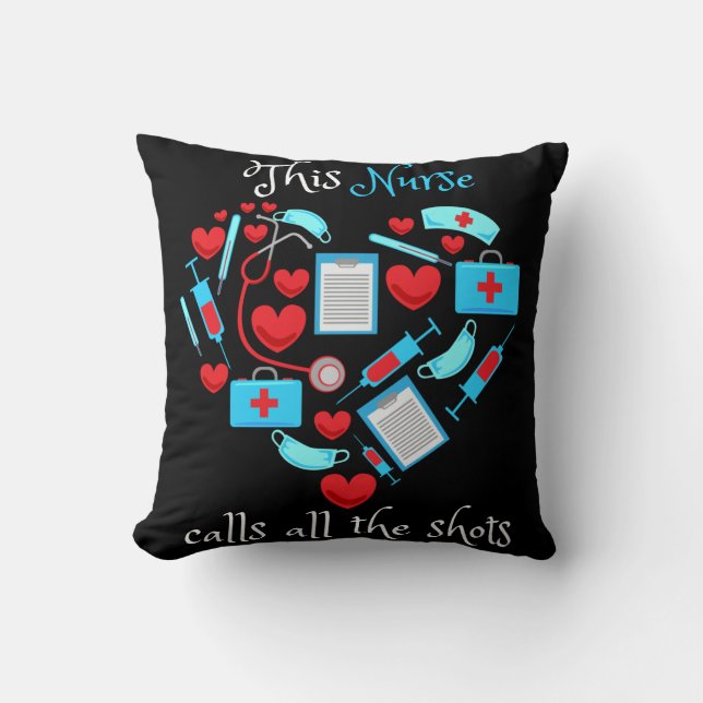 This Nurse Calls All The Shots Throw Pillow (Front)