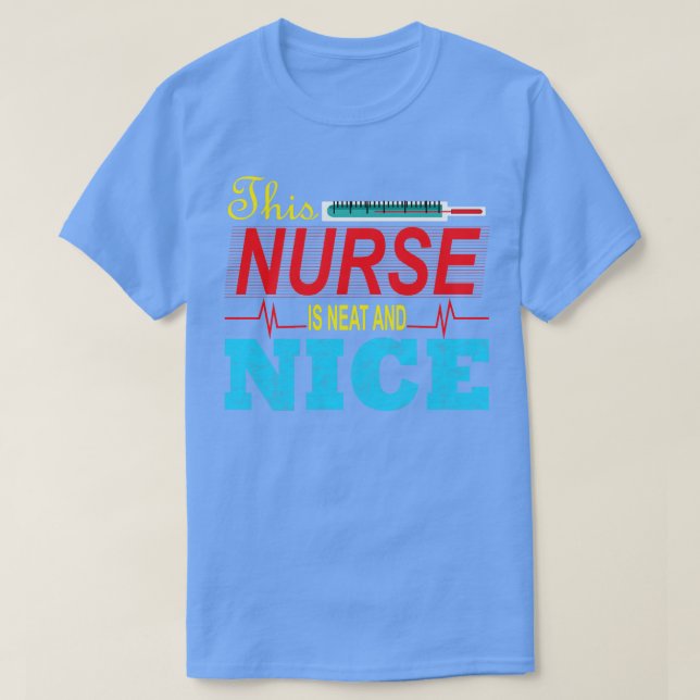 This nurse is neat and nice T-Shirt (Design Front)