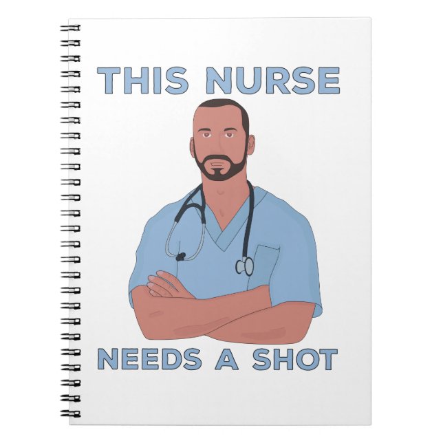 This Nurse Needs A Shot Notebook (Front)