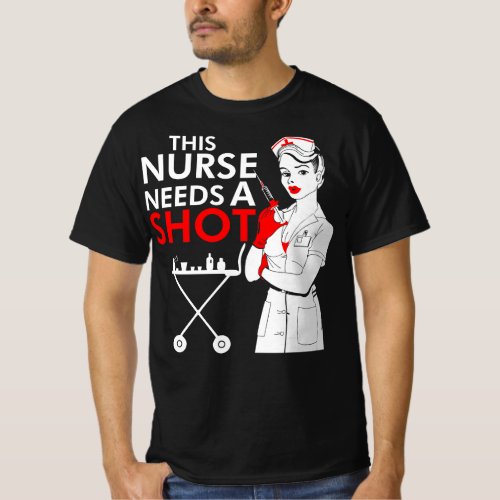 This Nurse Needs A Shot Quote T_Shirt