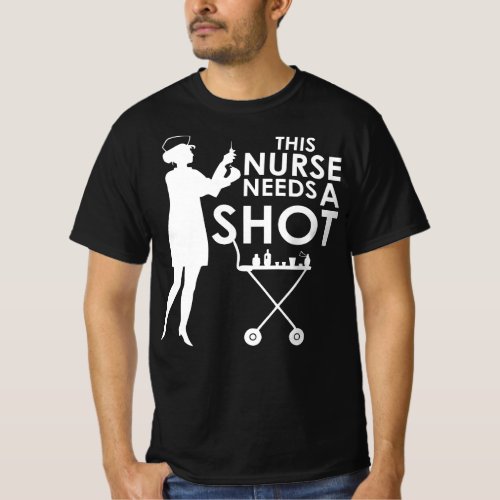 This Nurse Needs A Shot Quote T_Shirt