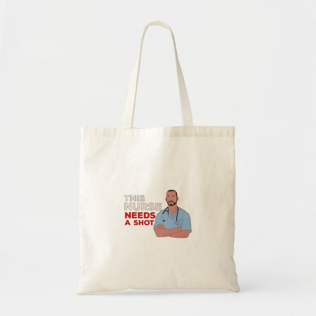 This Nurse Needs A Shot Tote Bag (Front)