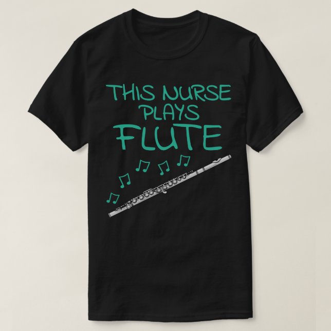 This Nurse Plays Flute Flutist Woodwind Musician T-Shirt (Design Front)