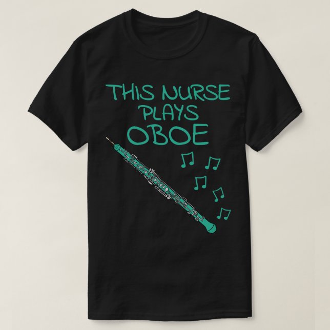 This Nurse Plays Oboe Oboist Woodwind Musician T-Shirt (Design Front)