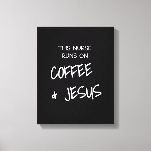 This Nurse Runs On Coffe  Jesus RN LPN Christian Canvas Print