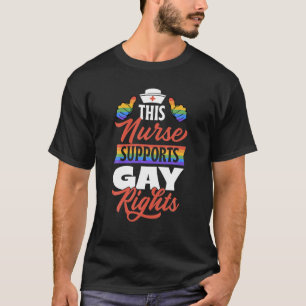 This Nurse Supports Gay Rights Cute LGBTQ Ally T-Shirt