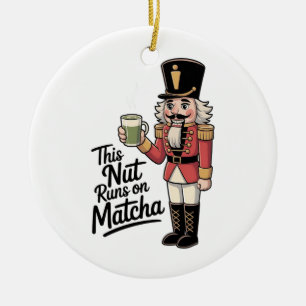 This Nut Is Running on Matcha Christmas Nutcracker Ceramic Ornament