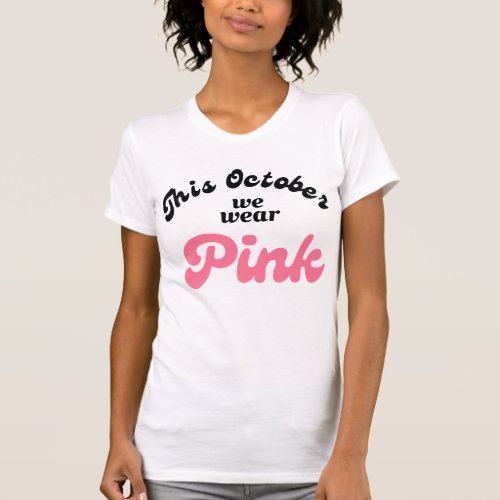 This October We Wear Pink Awareness Cancer Support T_Shirt