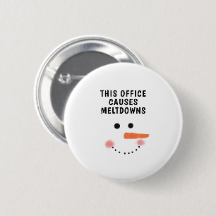 This Office Causes Meltdowns Funny Saying Snowman Button