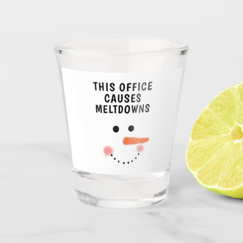 This Office Causes Meltdowns Funny Saying Snowman  Shot Glass