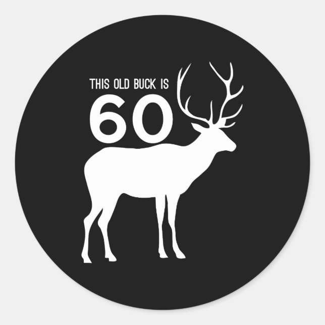 This Old Buck Is 60 Classic Round Sticker (Front)