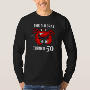 This Old Crab Turned 50 Maryland Crabby T-Shirt