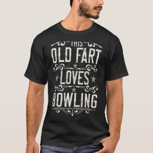 This Old Fart Loves Bowling Vintage Old Man Elderl T-Shirt