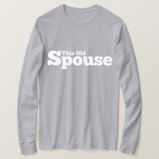 This Old Spouse T-Shirt