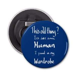 This old thing funny quote bottle opener