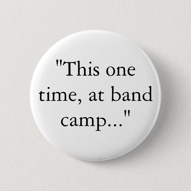 "This one time, at band camp..." Button (Front)