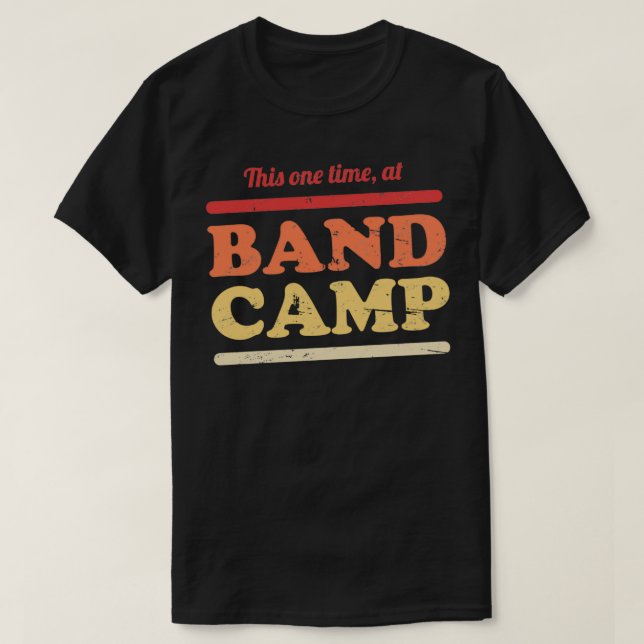 This One Time At Band Camp Marching Band 2 T-Shirt (Design Front)